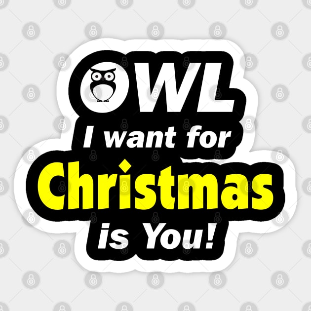 Owl I Want For Christmas Is You Sticker by DennisMcCarson